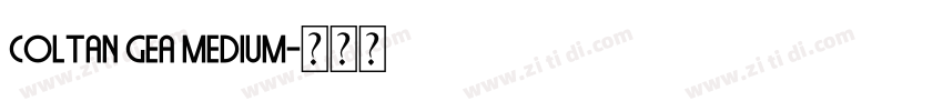 Coltan Gea Medium字体转换 Coltan Gea Medium字体转换